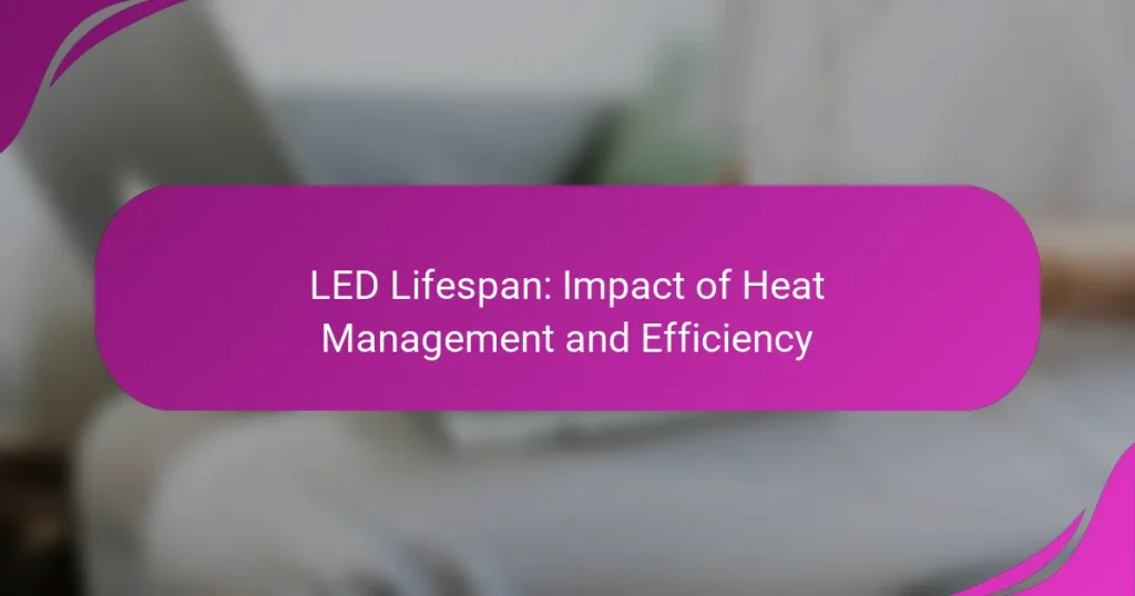 LED Lifespan: Impact of Heat Management and Efficiency