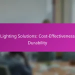 LED Lighting Solutions: Cost-Effectiveness and Durability
