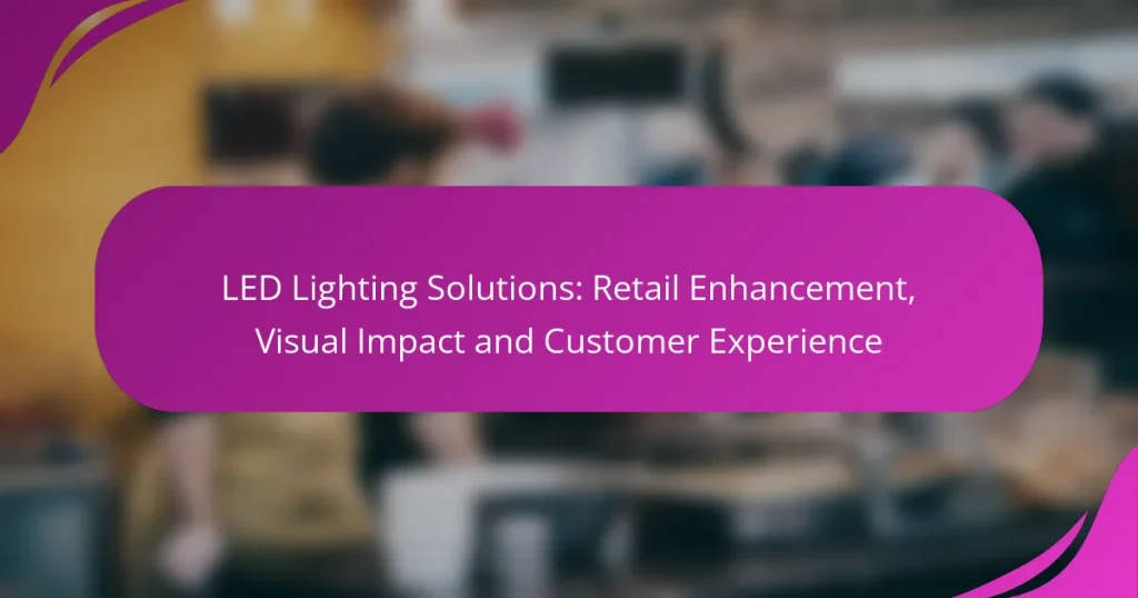 LED Lighting Solutions: Retail Enhancement, Visual Impact and Customer Experience