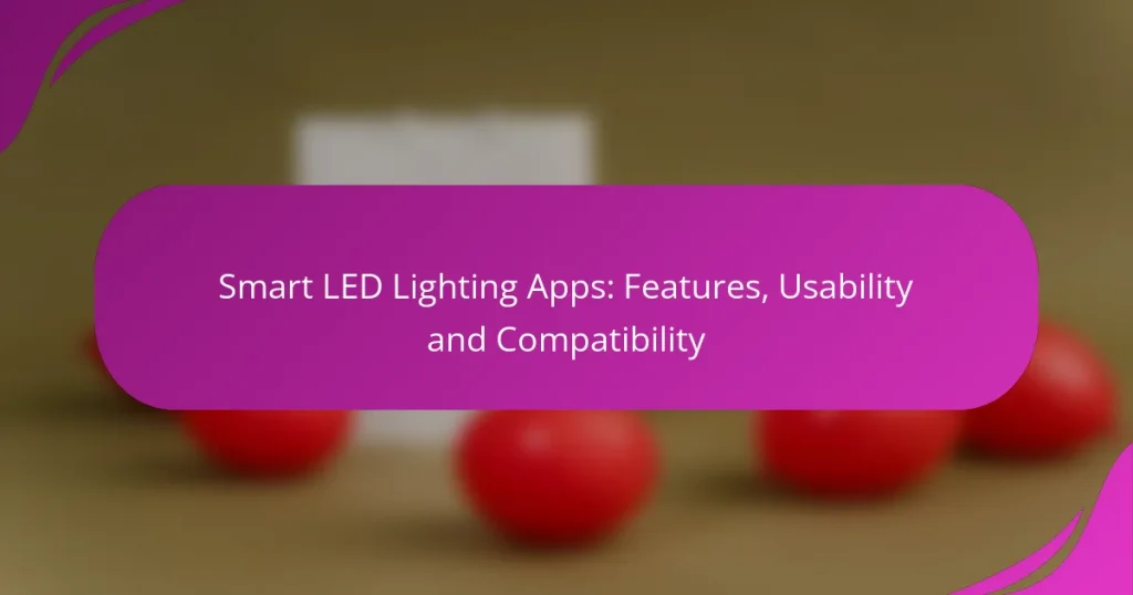 Smart LED Lighting Apps: Features, Usability and Compatibility