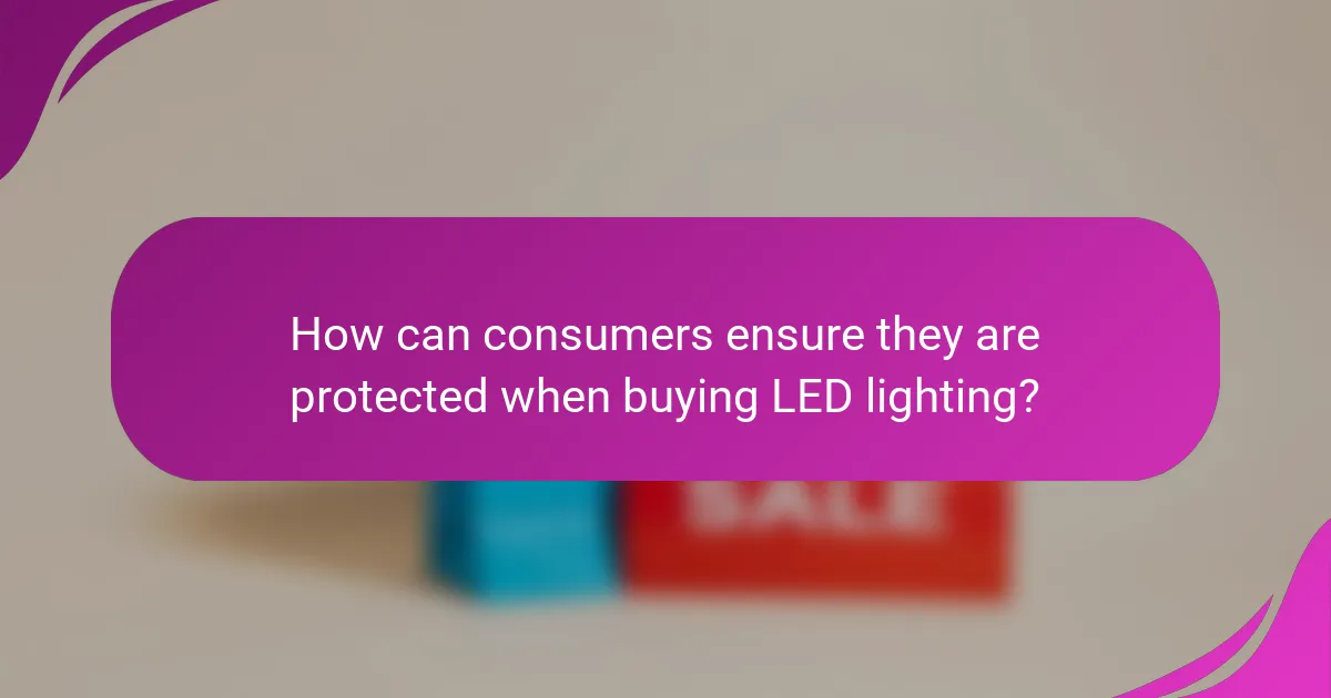 How can consumers ensure they are protected when buying LED lighting?