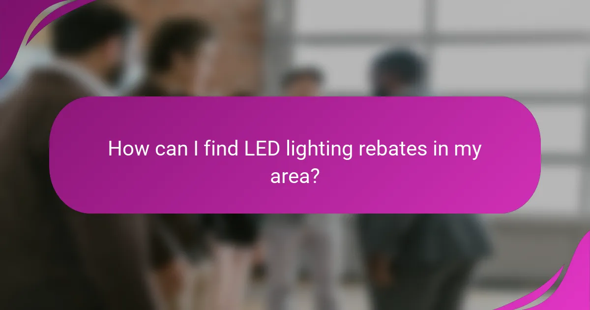 How can I find LED lighting rebates in my area?