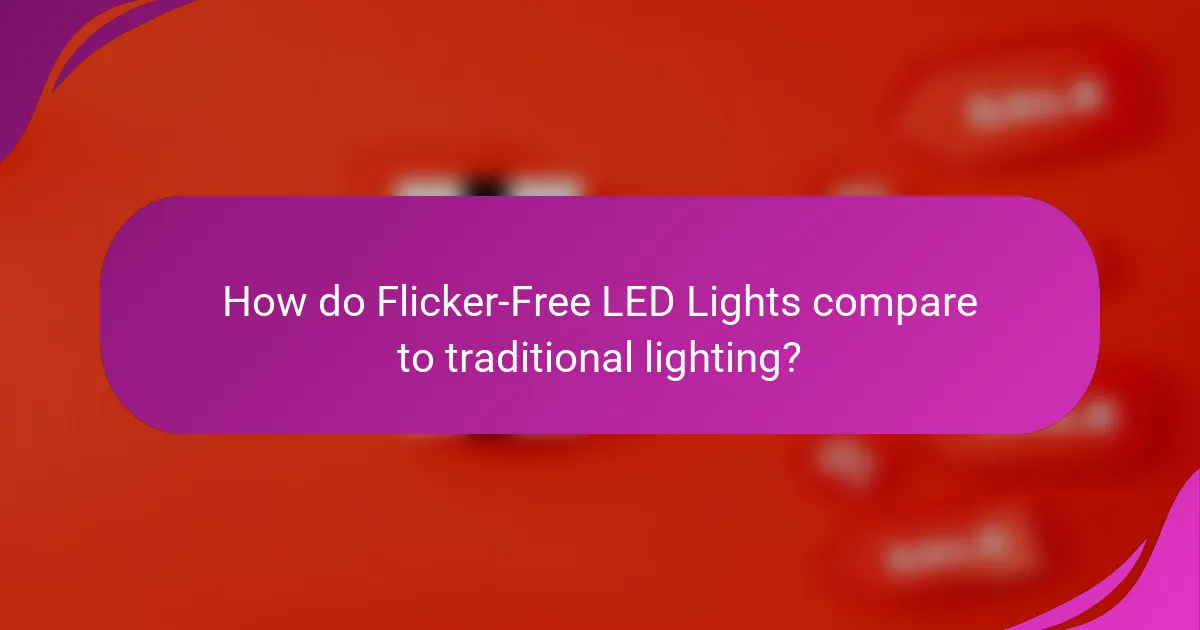 How do Flicker-Free LED Lights compare to traditional lighting?