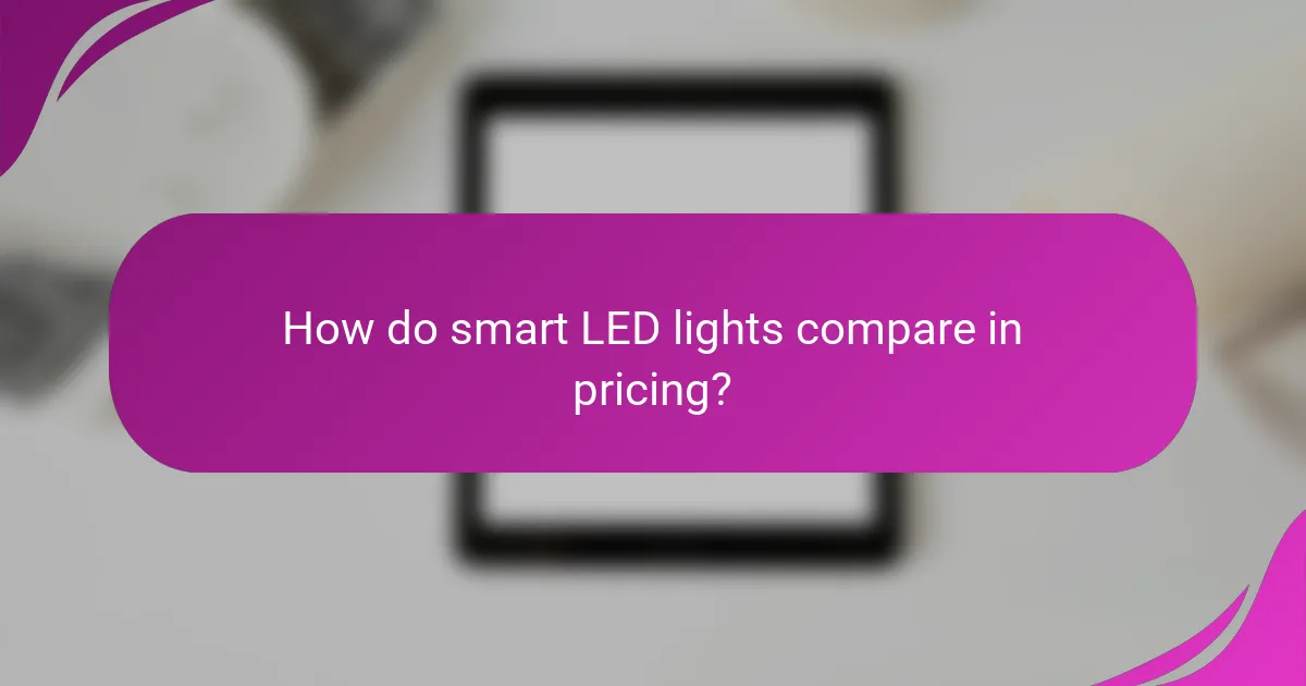 How do smart LED lights compare in pricing?