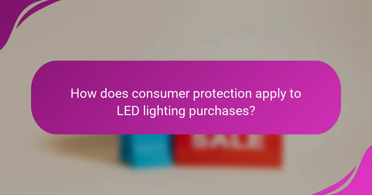 How does consumer protection apply to LED lighting purchases?