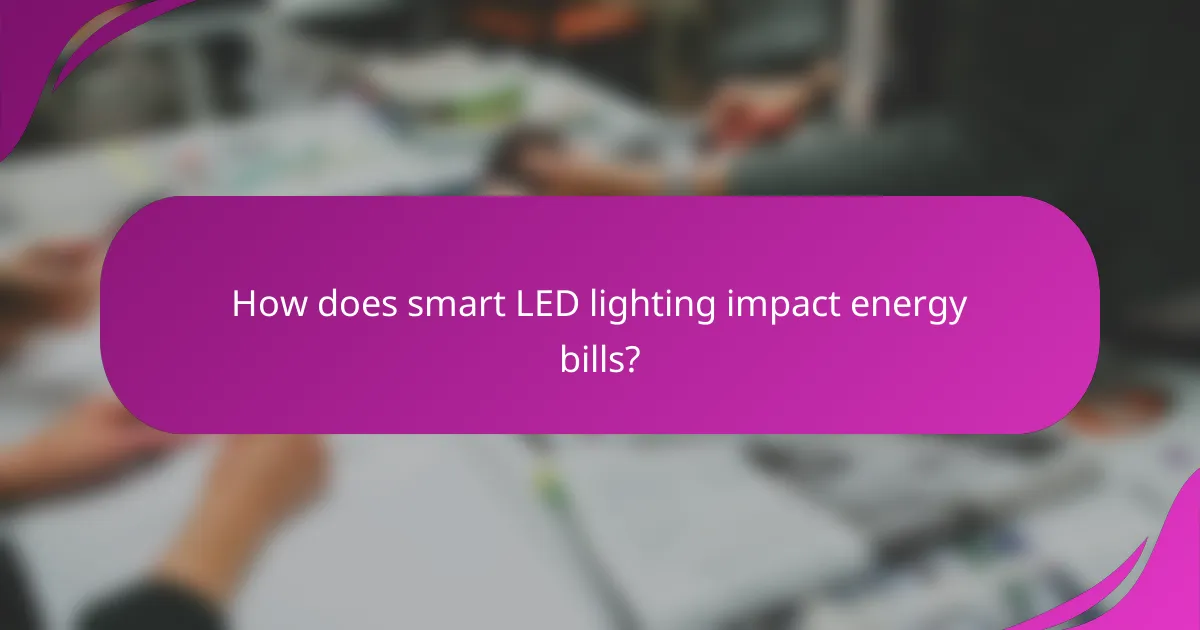 How does smart LED lighting impact energy bills?