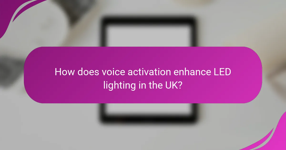 How does voice activation enhance LED lighting in the UK?