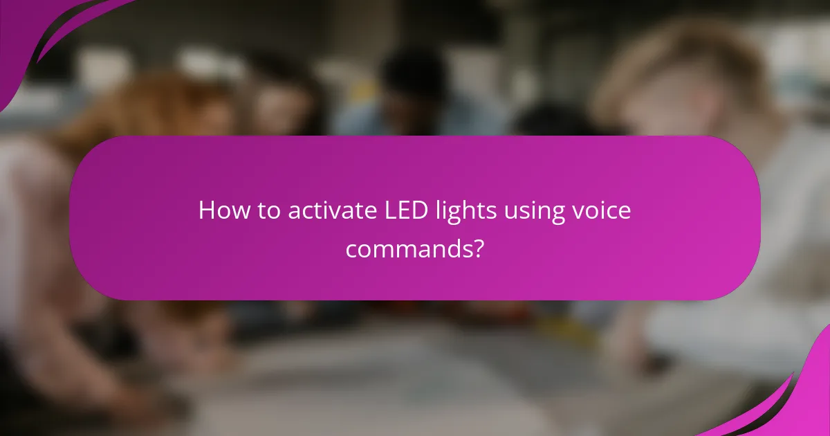 How to activate LED lights using voice commands?