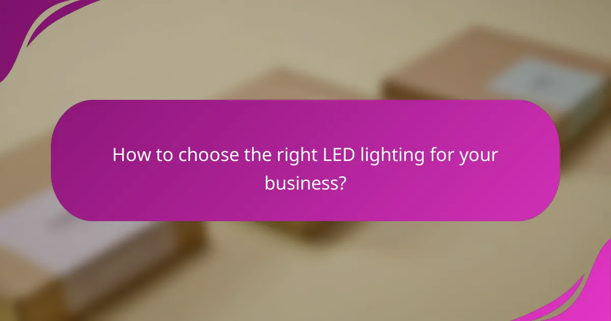 How to choose the right LED lighting for your business?