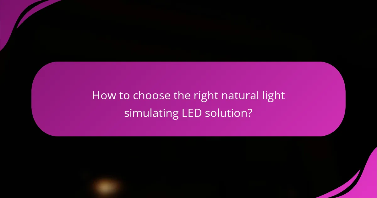 How to choose the right natural light simulating LED solution?