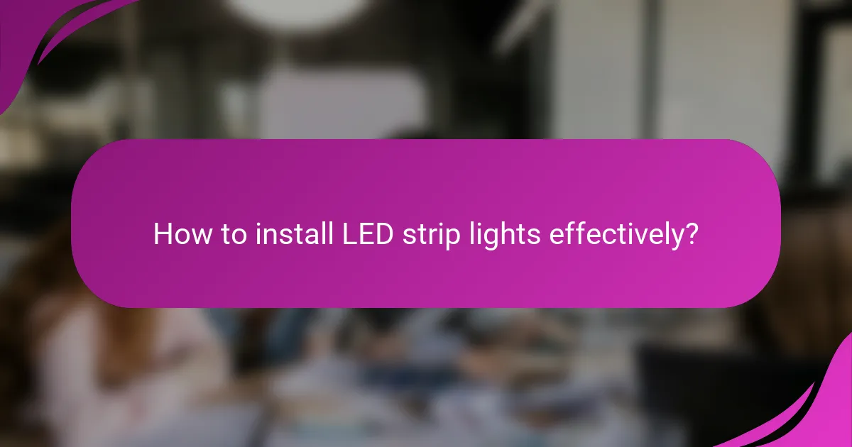 How to install LED strip lights effectively?