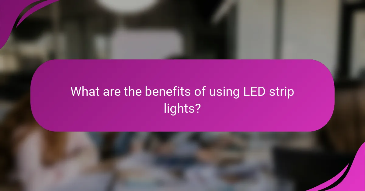 What are the benefits of using LED strip lights?