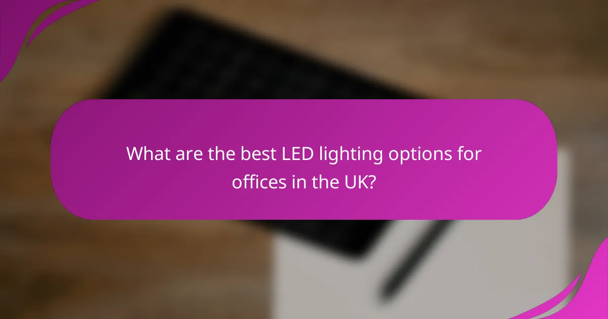 What are the best LED lighting options for offices in the UK?