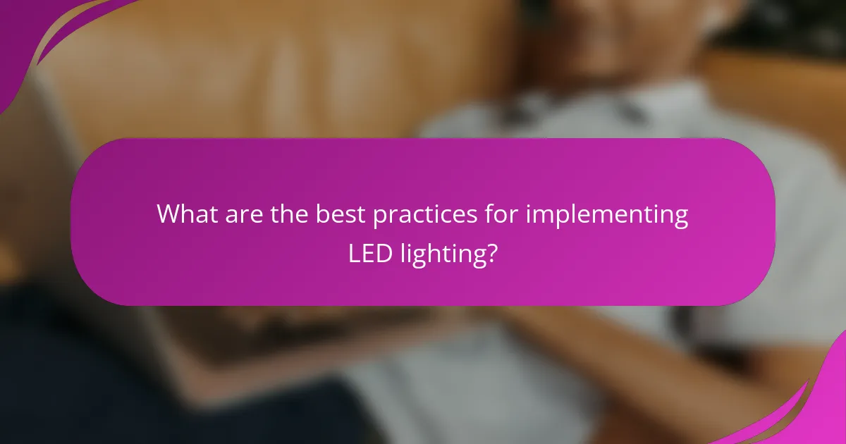 What are the best practices for implementing LED lighting?