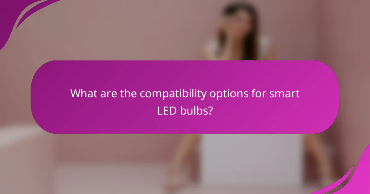 What are the compatibility options for smart LED bulbs?