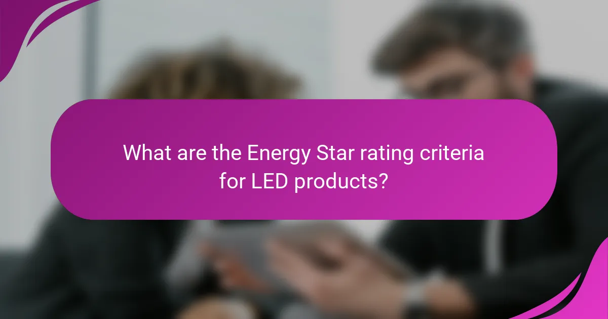 What are the Energy Star rating criteria for LED products?