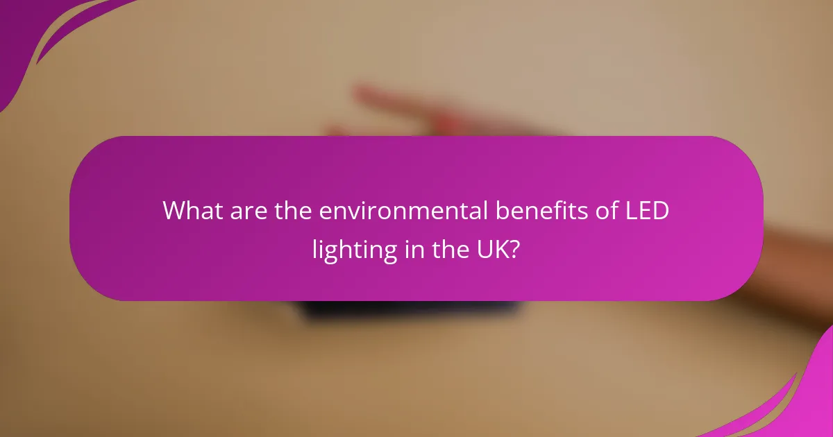 What are the environmental benefits of LED lighting in the UK?