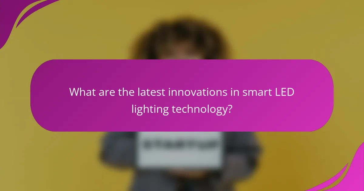 What are the latest innovations in smart LED lighting technology?
