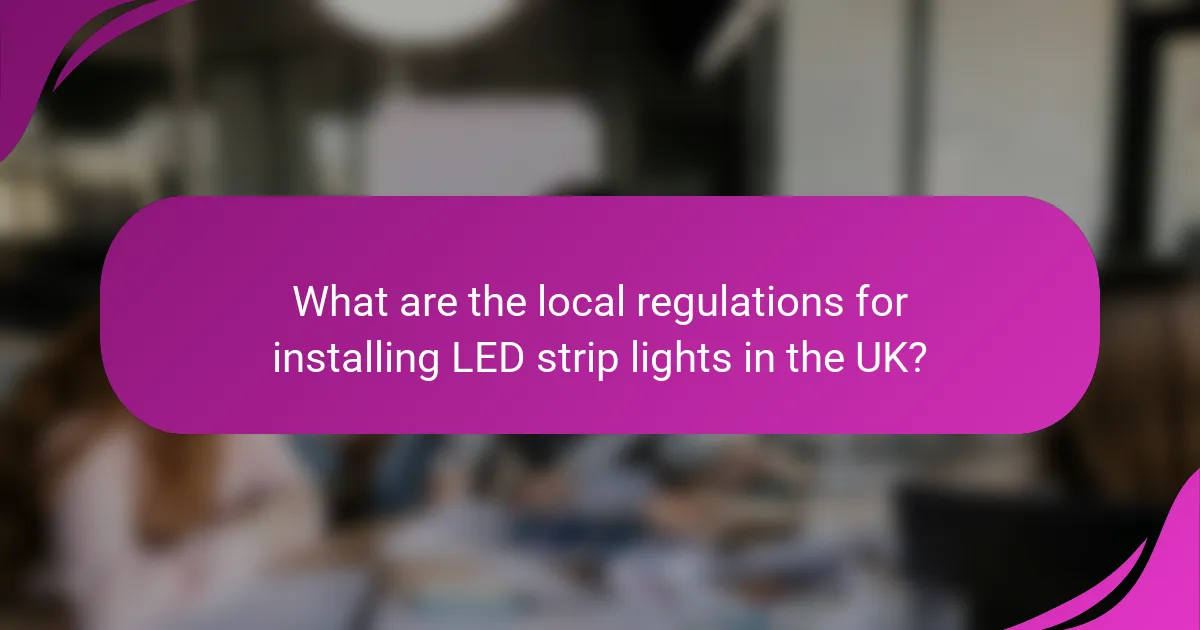 What are the local regulations for installing LED strip lights in the UK?
