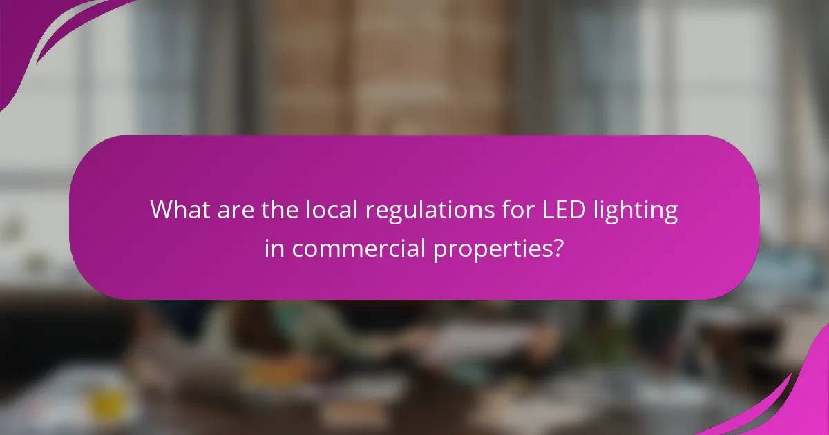 What are the local regulations for LED lighting in commercial properties?