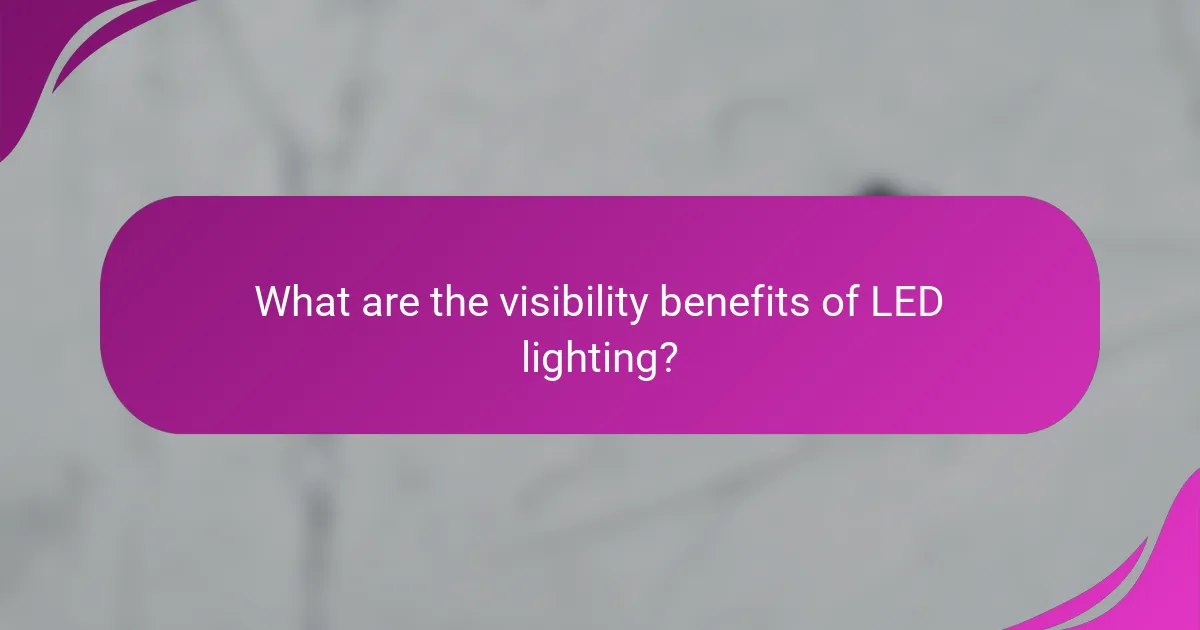 What are the visibility benefits of LED lighting?