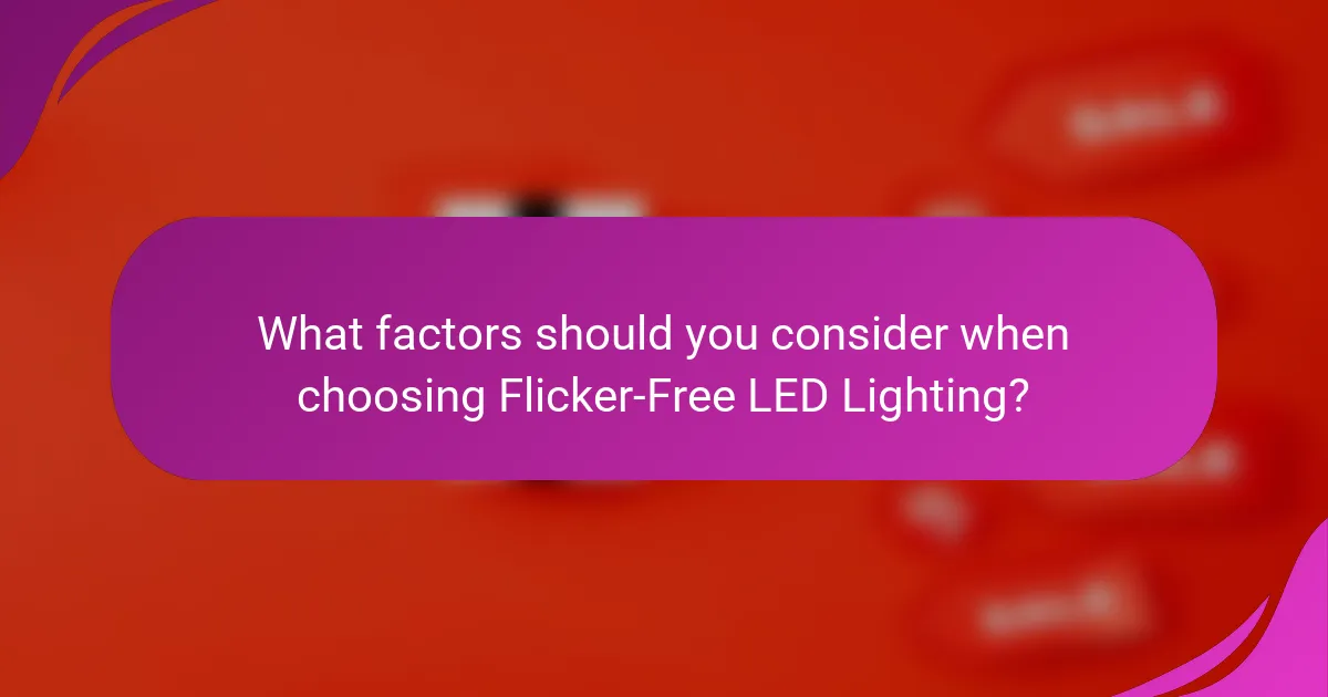 What factors should you consider when choosing Flicker-Free LED Lighting?