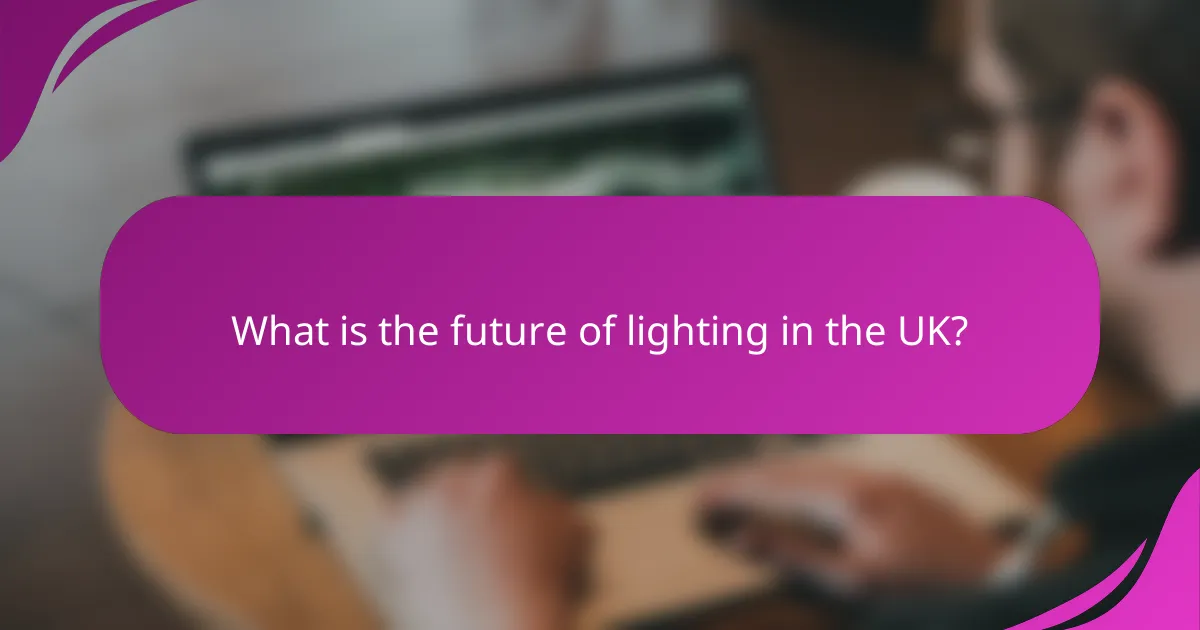 What is the future of lighting in the UK?