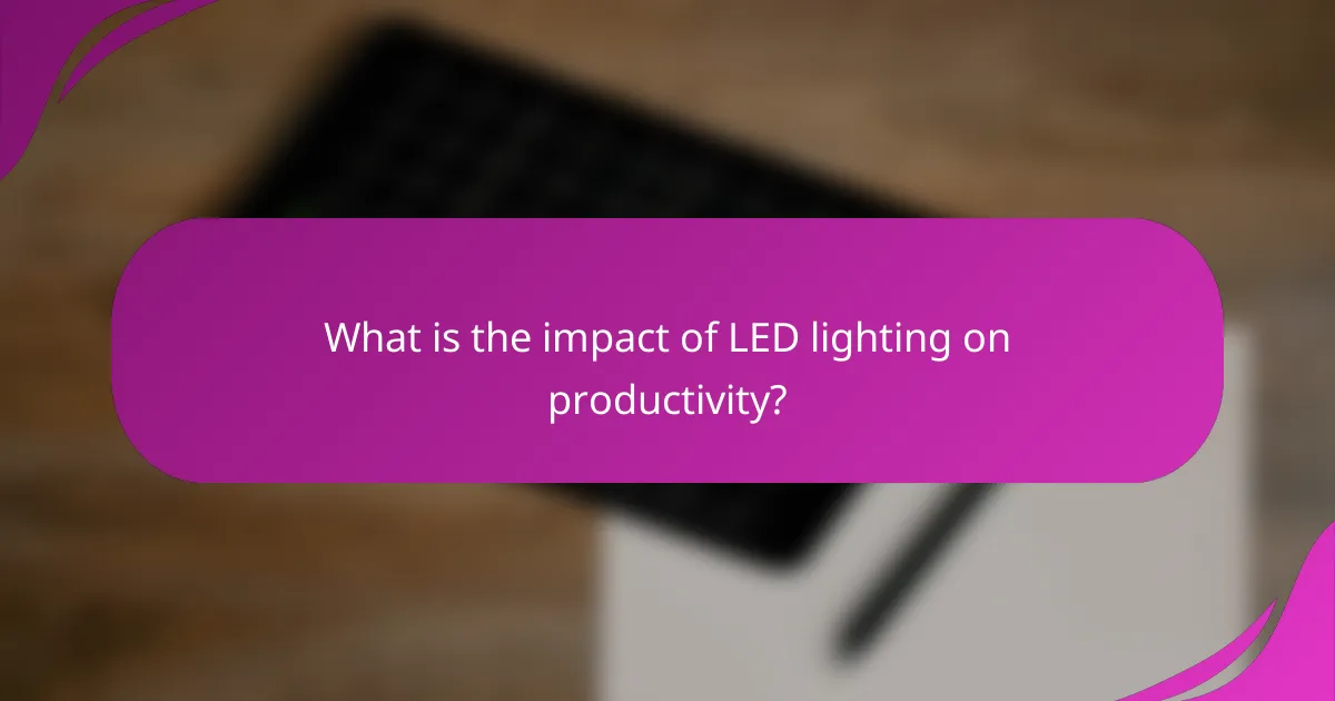 What is the impact of LED lighting on productivity?